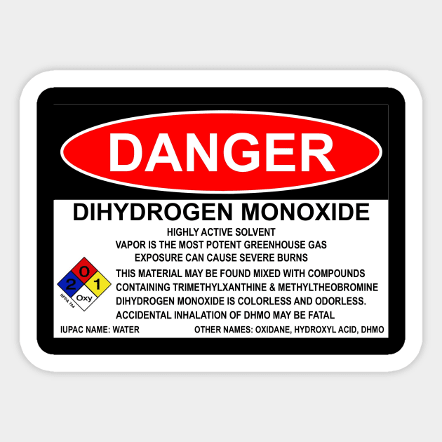 OSHA Style Danger Sign - Dihydrogen Monoxide Sticker by Starbase79